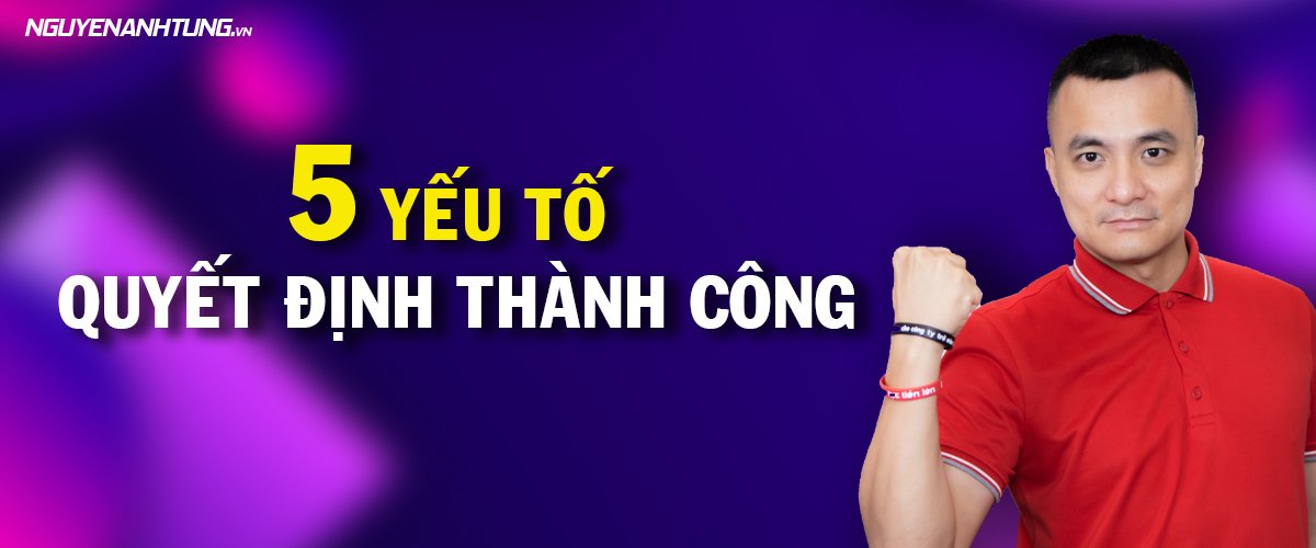 5 yếu tố quyết định thành công
