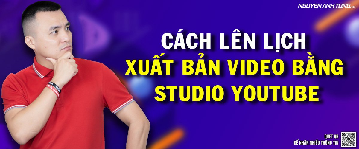 Cách lên lịch xuất bản video bằng studio youtube