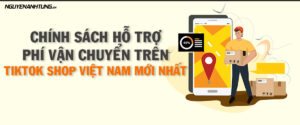Tiktok Shop - Chính sách phí Vận chuyển tại Việt Nam 8/2022