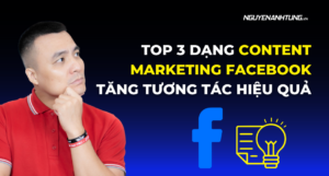 Top 3 dạng Content Marketing Facebook giúp tăng tương tác hiệu quả