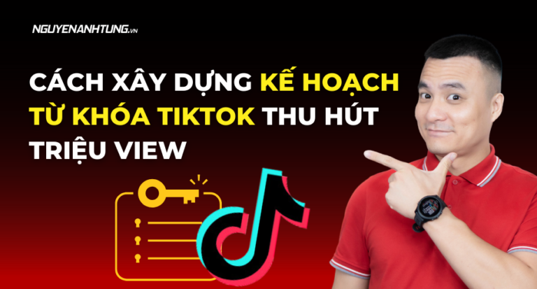 Cách xây dựng kế hoạch từ khóa Tiktok Marketing thành công