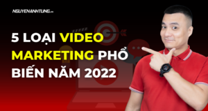 5 loại video marketing phổ biến năm 2022