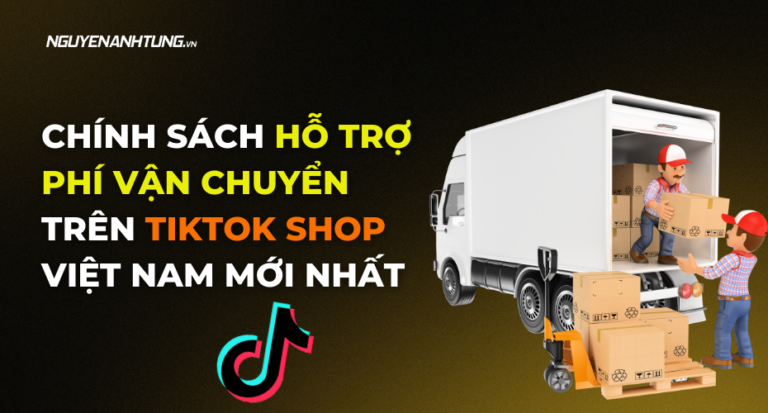 Tiktok Shop - Chính sách phí Vận chuyển tại Việt Nam 8/2022