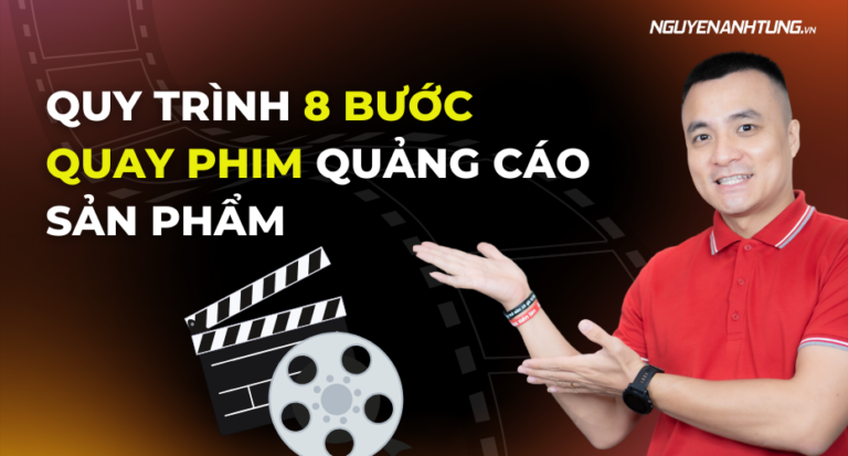 Quy trình 8 bước quay phim quảng cáo sản phẩm