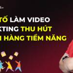 3 yếu tố làm video marketing thu hút khách hàng tiềm năng