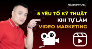 5 yếu tố kỹ thuật khi tự làm video marketing