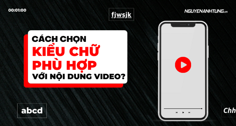 Cách chọn kiểu chữ phù hợp với nội dung video