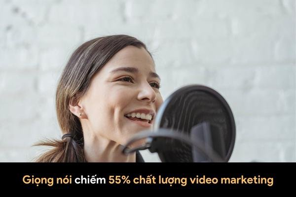 Giọng nói (chiếm 55%) chất lượng video marketing