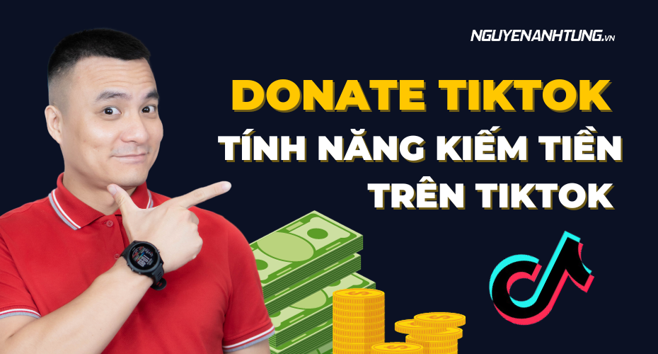 Donate Tiktok - Tính năng kiếm tiền trên Tiktok cho Tiktoker