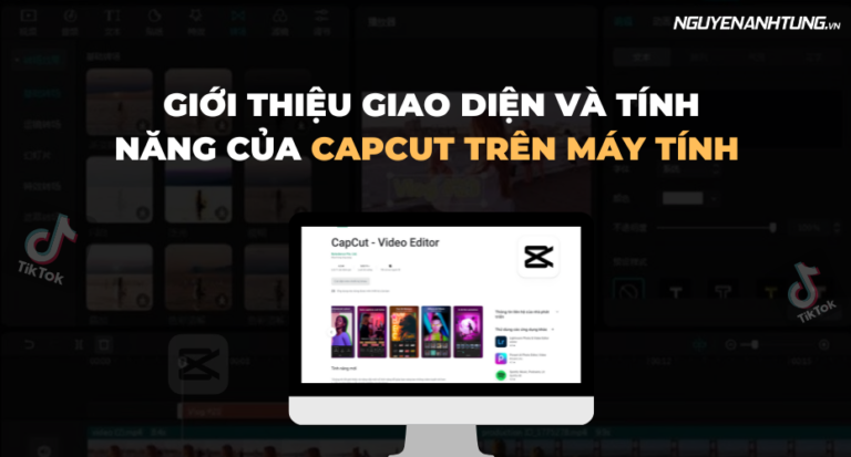 Giới thiệu giao diện và tính năng của Capcut trên máy tính 