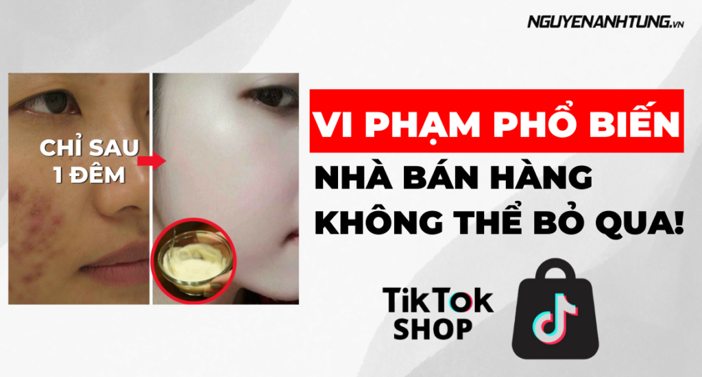 Vi phạm phổ biến trên Tiktok Shop mà nhà bán hàng không thể bỏ qua!