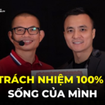 Chịu trách nhiệm 100% với cuộc sống của mình