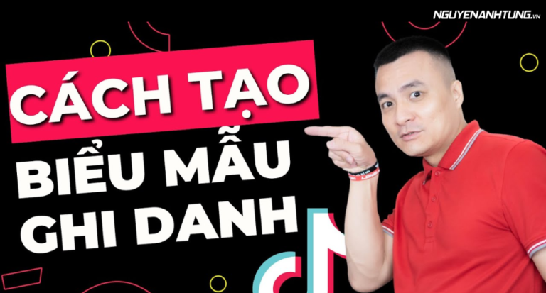 Cách tạo biểu mẫu ghi danh trên Tiktok - Nguyễn Anh Tùng