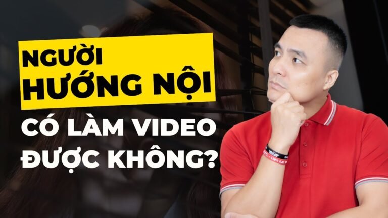 Người hướng nội có làm video xây dựng thương hiệu cá nhân được không?