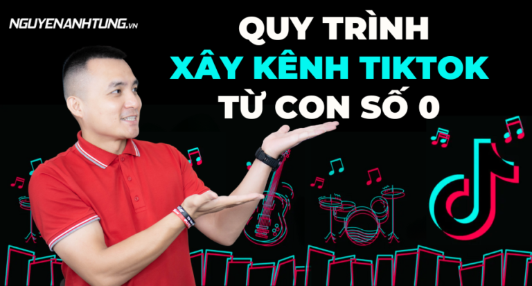 Quy trình xây kênh Tiktok từ con số 0