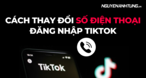 Cách thay đổi số điện thoại đăng nhập TikTok đơn giản