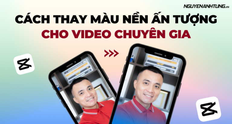 Hướng dẫn thay màu nền ấn tượng cho video chuyên gia