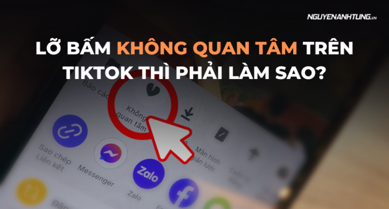 Lỡ bấm Không quan tâm trên TikTok thì phải làm sao để xem lại được?