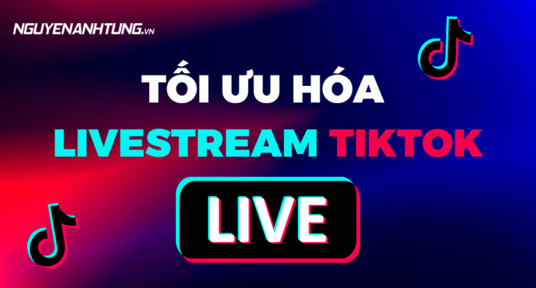 Tối ưu hóa buổi phát trực tiếp (livestream)