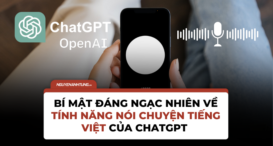 Bí mật đáng ngạc nhiên về tính năng nói chuyện Tiếng Việt của ChatGPT 