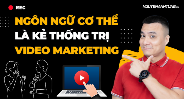 Trên cả lời nói, ngôn ngữ cơ thể là kẻ thống trị trong video marketing! 