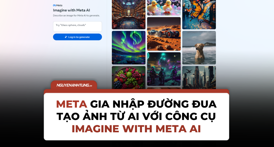 Meta gia nhập đường đua tạo ảnh từ AI với công cụ Imagine with Meta AI
