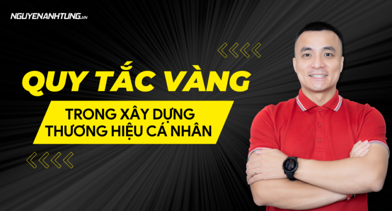 Quy tắc vàng trong xây dựng thương hiệu cá nhân