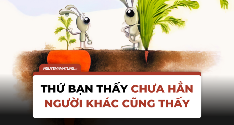 Thứ mà bạn nhìn thấy chưa hẳn người khác cũng nhìn thấy