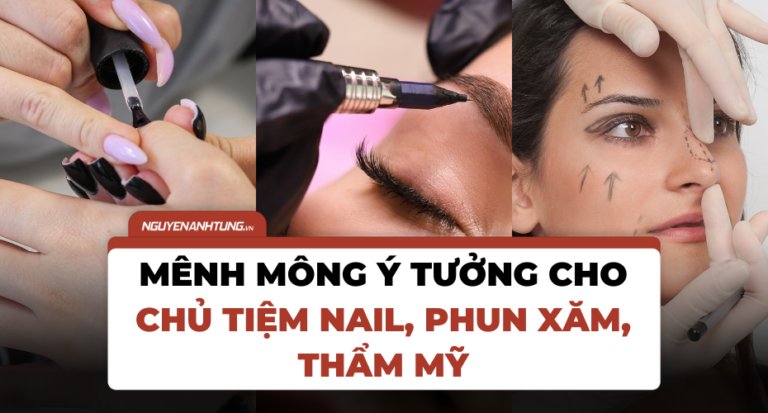 Mênh mông ý tưởng cho chủ tiệm nail, phun xăm, thẩm mỹ