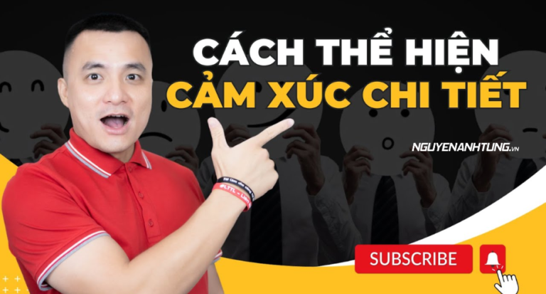 Tất tần tật cách thể hiện cảm xúc chi tiết trong video!