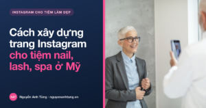 Cách xây dựng trang Instagram cho tiệm nail, lash, spa ở Mỹ