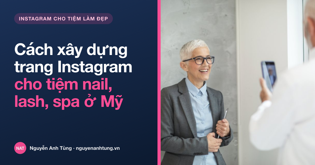 Cách xây dựng trang Instagram cho tiệm nail, lash, spa ở Mỹ
