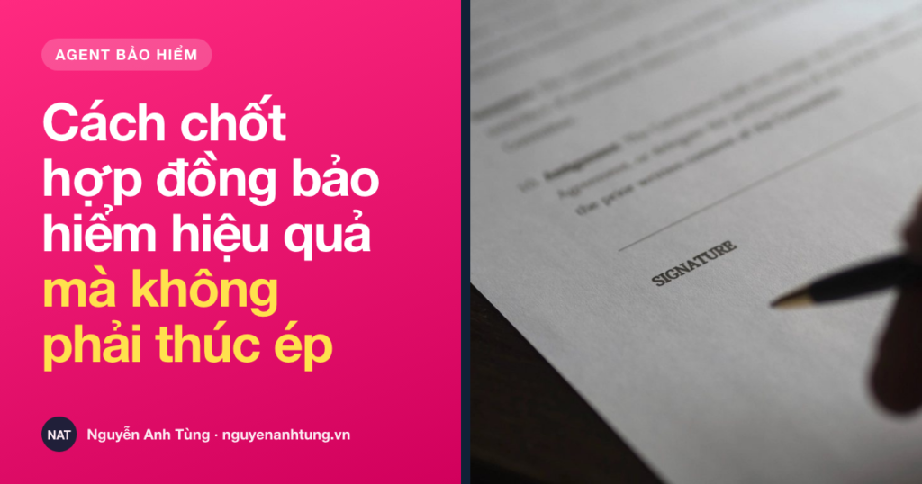 Cách chốt hợp đồng bảo hiểm hiệu quả mà không phải thúc ép