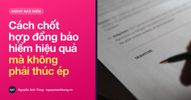 Cách chốt hợp đồng bảo hiểm hiệu quả mà không phải thúc ép