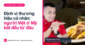 Định vị thương hiệu cá nhân: người Việt ở Mỹ bắt đầu từ đâu