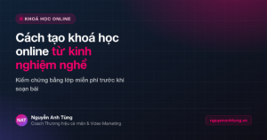 Cách tạo khoá học online từ kinh nghiệm nghề cho người Việt ở Mỹ