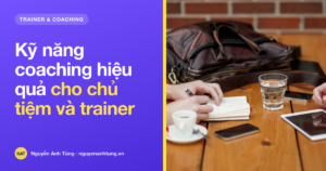 Kỹ năng coaching hiệu quả cho chủ tiệm và trainer người Việt ở Mỹ