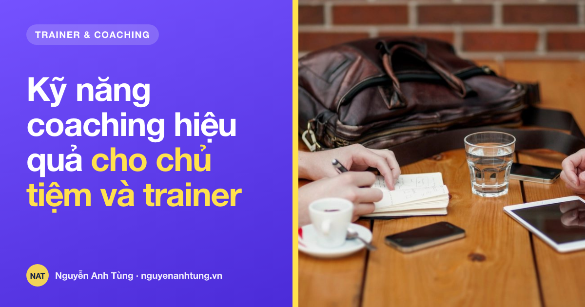 Kỹ năng coaching hiệu quả cho chủ tiệm và trainer người Việt ở Mỹ