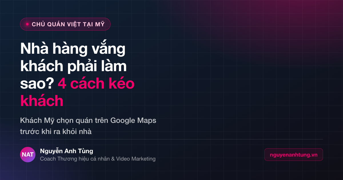 Nhà hàng vắng khách phải làm sao — 4 cách kéo khách cho quán Việt ở Mỹ