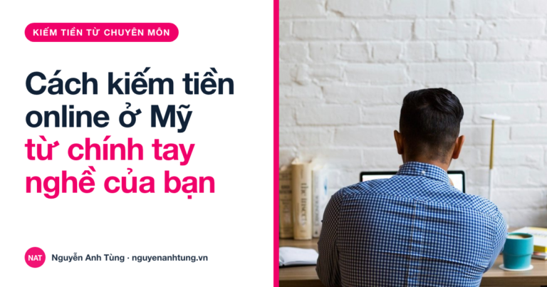 Cách kiếm tiền online ở Mỹ từ tay nghề cho người Việt