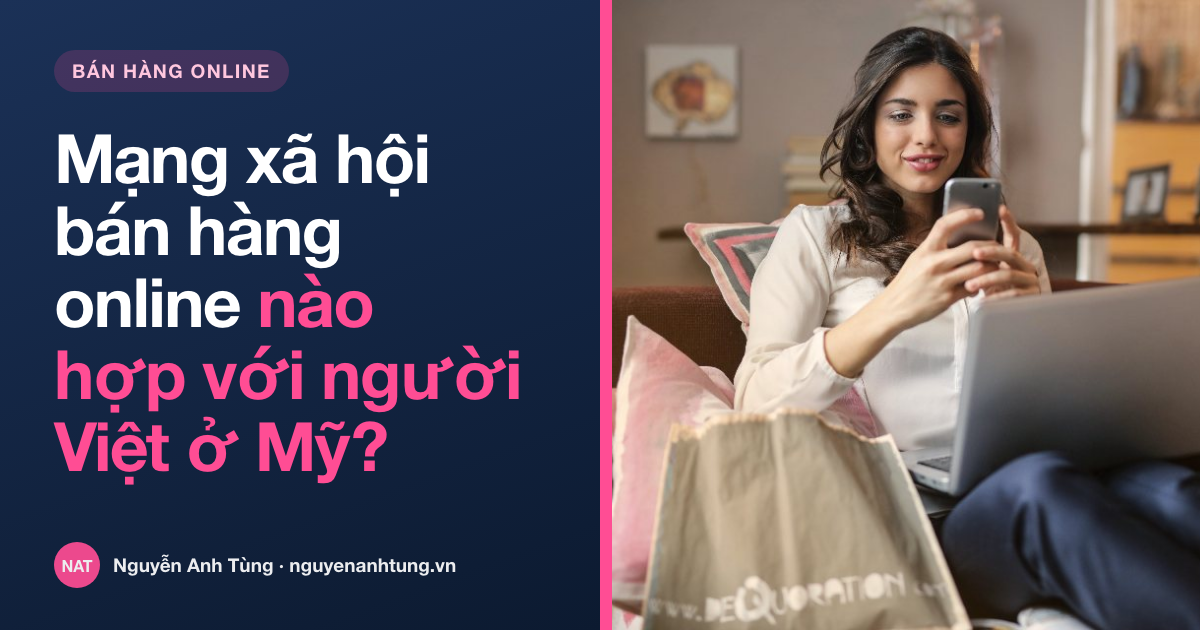 Mạng xã hội bán hàng online nào hợp với người Việt ở Mỹ