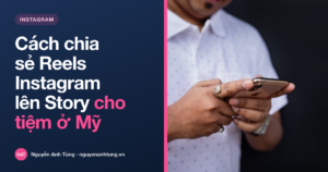 Cách chia sẻ Reels Instagram lên Story cho tiệm ở Mỹ