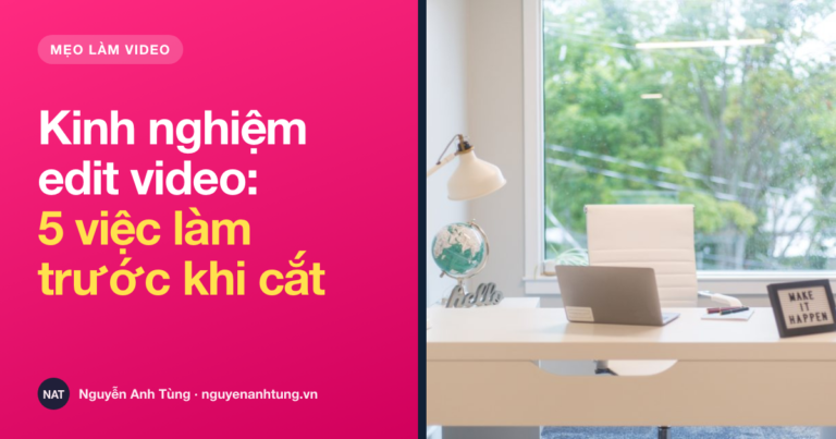 Kinh nghiệm edit video cho người bận