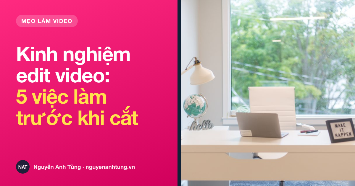 Kinh nghiệm edit video cho người bận