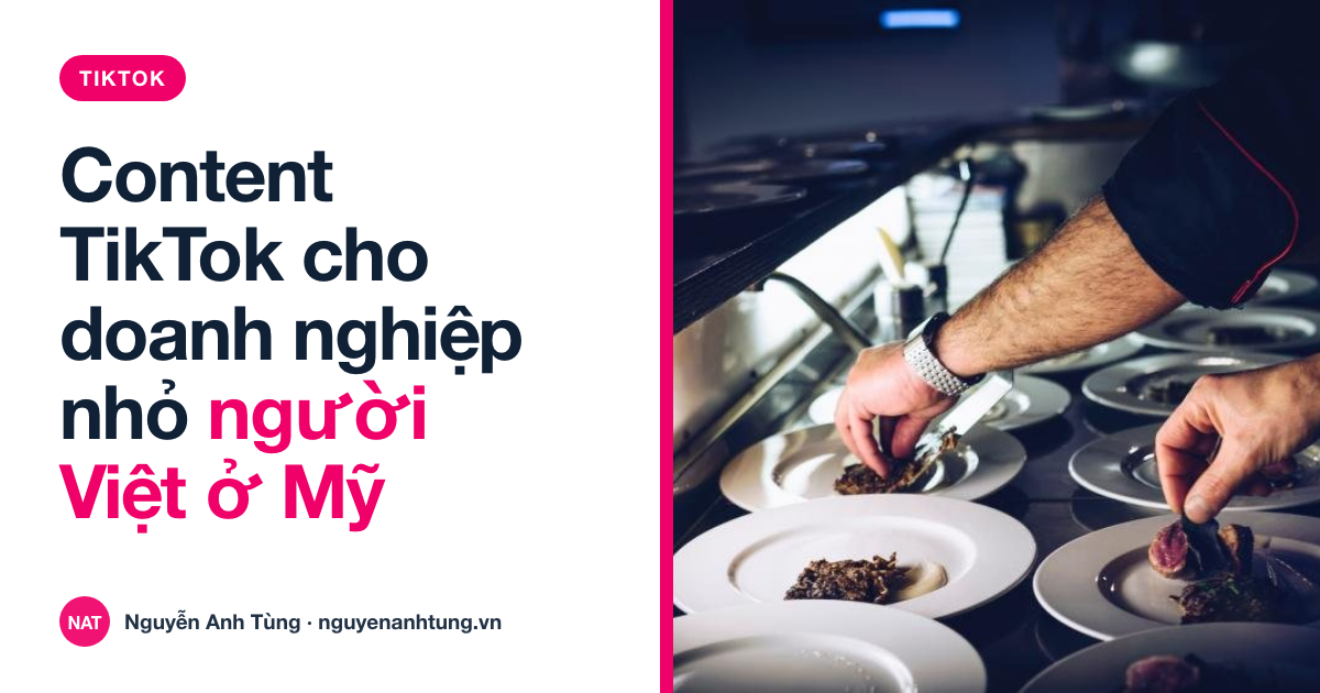 Content TikTok cho doanh nghiệp nhỏ người Việt ở Mỹ