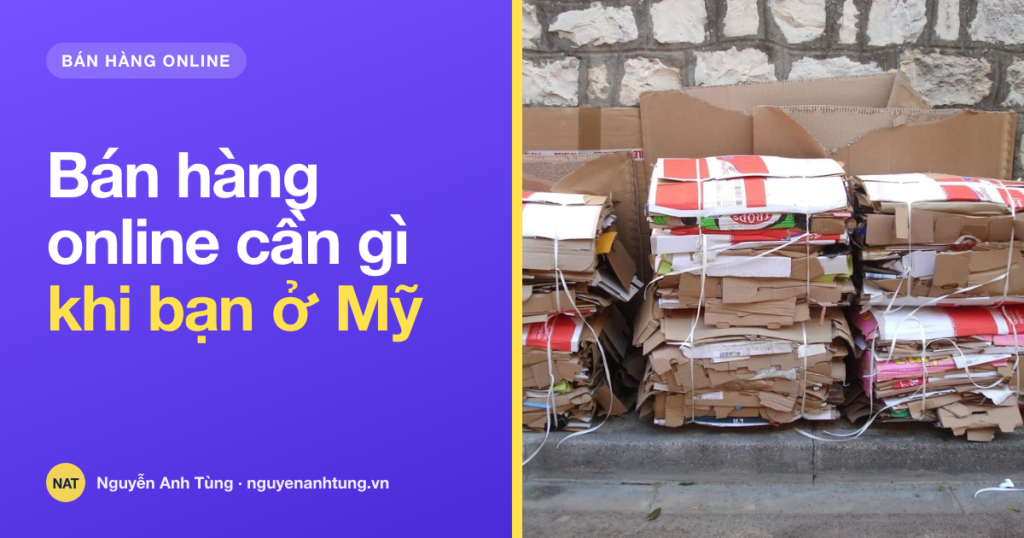 Bán hàng online cần gì khi bạn ở Mỹ: checklist 6 món