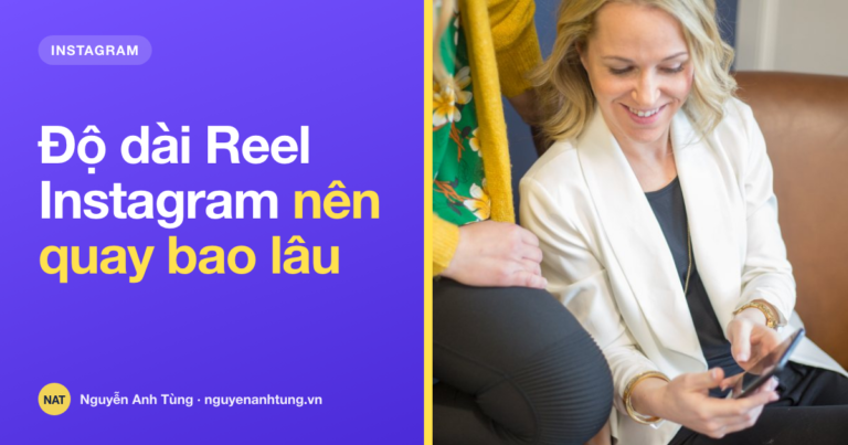 Độ dài Reel Instagram: tối đa 3 phút, nên quay bao lâu