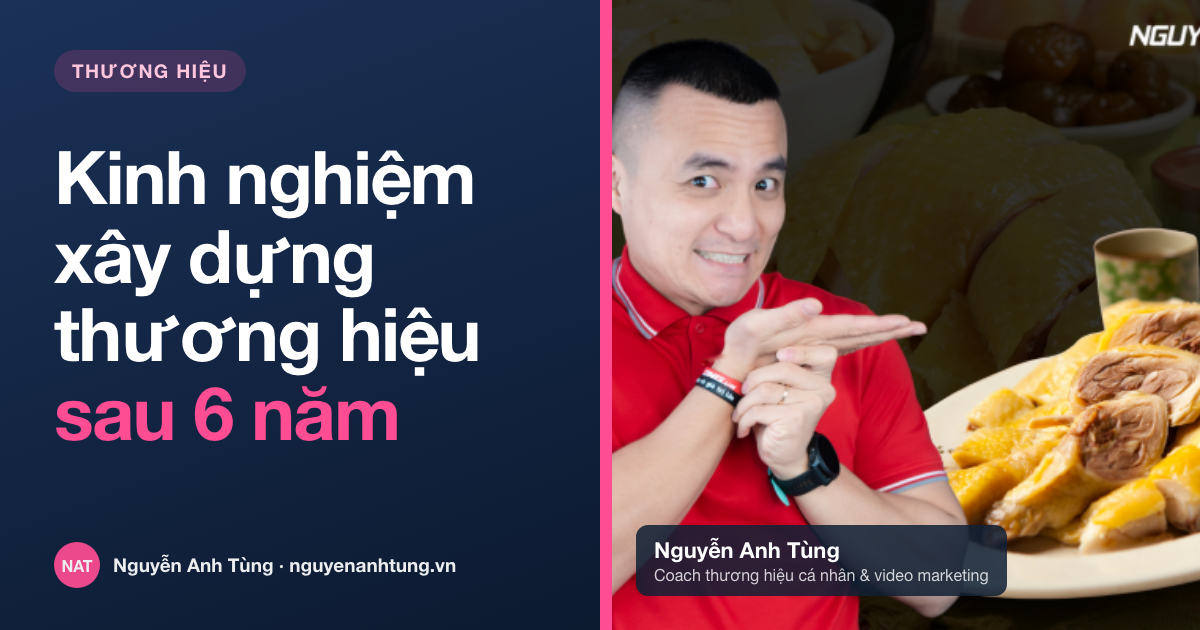 Kinh nghiệm xây dựng thương hiệu: 5 điều sau 6 năm