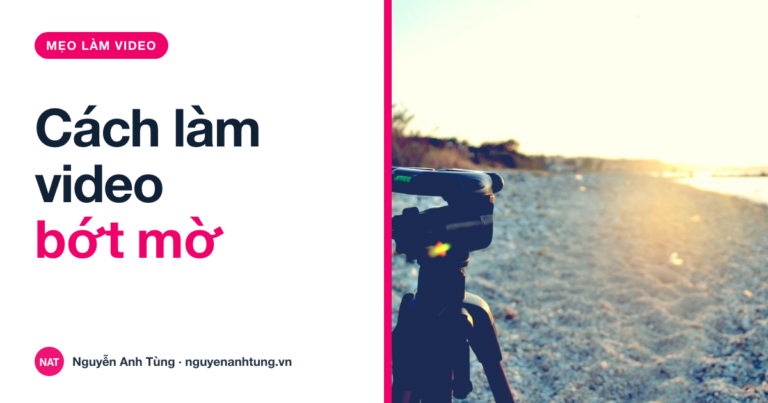 Cách để làm video bớt mờ khi đăng mạng xã hội
