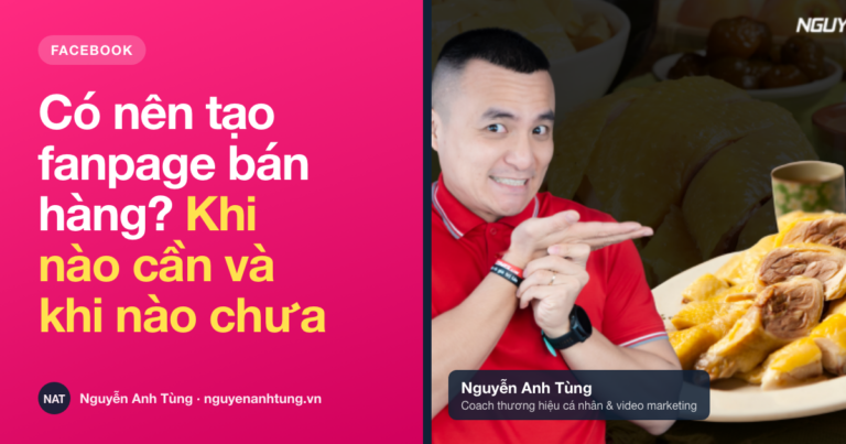 Có nên tạo fanpage bán hàng — khi nào cần và khi nào chưa